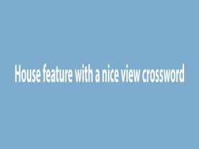 House feature with a nice view crossword