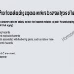 Poor housekeeping exposes workers to several types of hazards