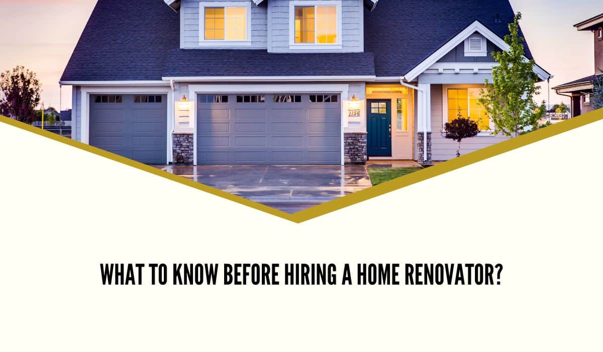 What to know before hiring a Home Renovator?