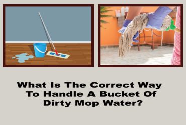 What is the correct way to handle a bucket of dirty mop water?