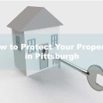 How to Protect Your Property in Pittsburgh