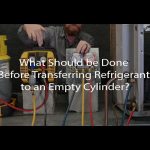 What Should be Done Before Transferring Refrigerant to an Empty Cylinder?